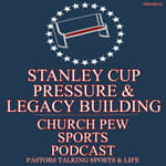 Stanley Cup Pressure, Predictions, & Legacy Building