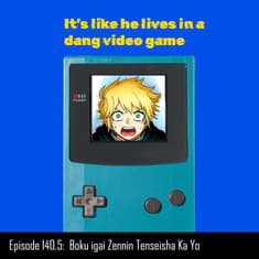 #140.5 A guy a girl and a bunch of cheat powers | Boku Igai Zennin Tenseisha ka yo