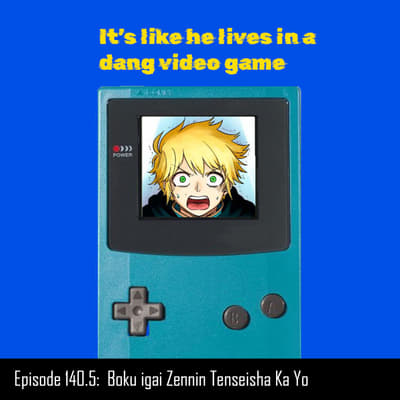 #140.5 A guy a girl and a bunch of cheat powers | Boku Igai Zennin Tenseisha ka yo