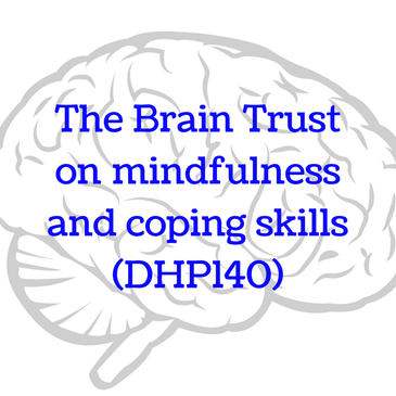 The Brain Trust on mindfulness and coping skills (DHP146)