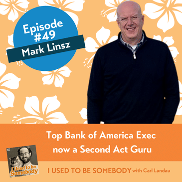 Mark Linsz: Top Bank of America Exec now a Second Act Guru