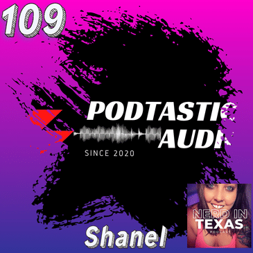 109 Podcasting Chemistry - Movie Fun with Shanel of The Nerd in Texas Podcast