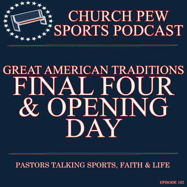 Final Four, Opening Day, & The Masters - Great American Traditions