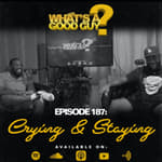 Episode 187: Crying and Staying