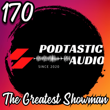 170 | The Power of Authenticity: Indie Podcasters Take Notes from The Greatest Showman Movie