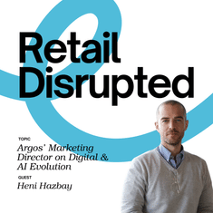 Inside Argos' Digital & AI Evolution With Marketing Director Heni Hazbay