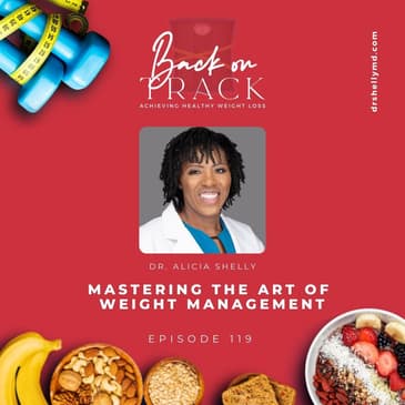 Episode 119: Mastering the Art of Weight Management