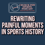 Rewriting Painful Moments In Sports History