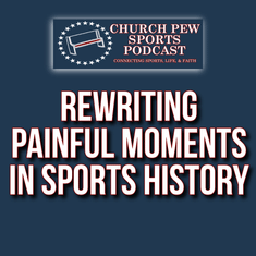 Rewriting Painful Moments In Sports History