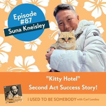 Suna Kneisley: "Kitty Hotel" Second Act Success Story!