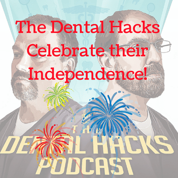 The Dental Hacks Celebrate their Independence!