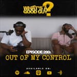 Episode 280: Out Of My Control