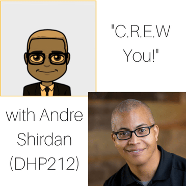 "C.R.E.W. You!" with Andre Shirdan (DHP 212)