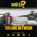 Episode 296: Thin Line Between