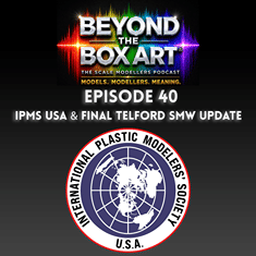 Episode 40 - IPMS USA & Telford update