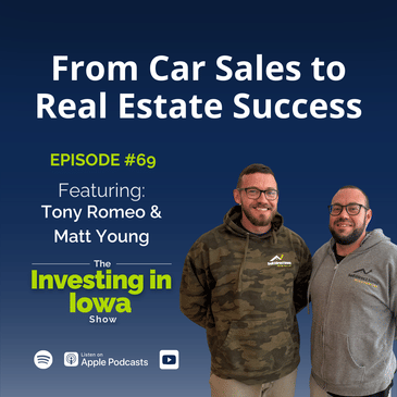 EP69 From Car Sales to Real Estate Success: Tony Romeo and Matt Young's Entrepreneurial Journey