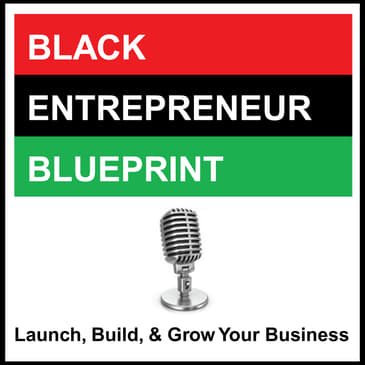 Black Entrepreneur Blueprint: 09 Leonard W. Stewart Esquire - The Power of Positioning