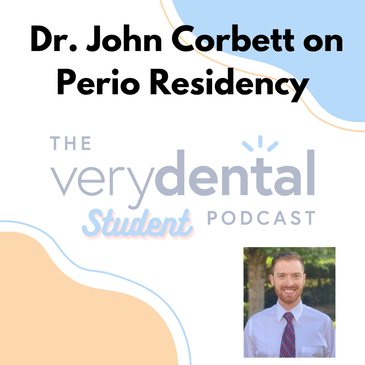 Very Dental Student: Dr. John Corbett on Perio Residency