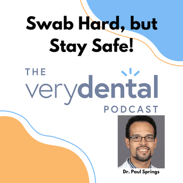 Very Dental Throwback: Swab Hard But Stay Safe with Dr. Paul Springs