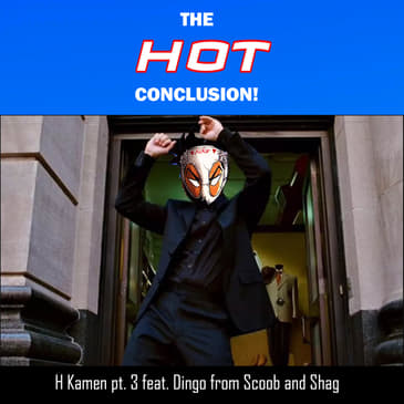 Patreon Unlocked: H Kamen Part 3 ft Diego of Scoob and Shag