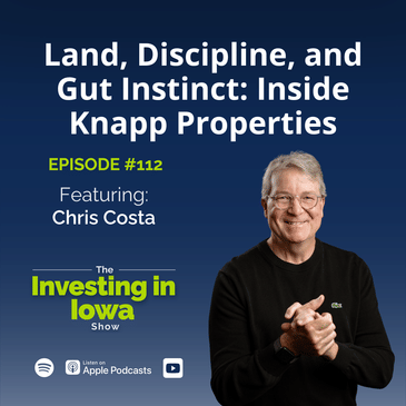 EP 112 Land, Discipline, and Gut Instinct: Inside Knapp Properties with Chris Costa