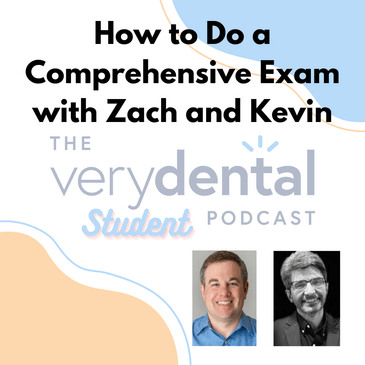 Very Dental Student: How to Do a Comprehensive Exam with Zach and Kevin