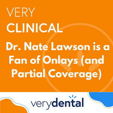 Very Clinical: Dr. Nate Lawson is a Fan of Onlays (and Partial Coverage)