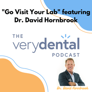 Very Dental: "Go Visit Your Lab" featuring Dr. David Hornbrook