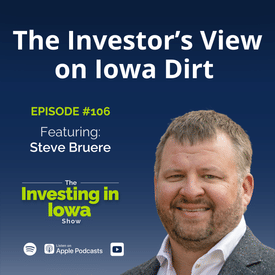 EP106 The Investor's View on Iowa Dirt with Steve Bruere