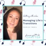 Chatting With Erika - Managing Life's Transitions