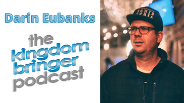 Darin Eubanks: the Kingdom Bringer