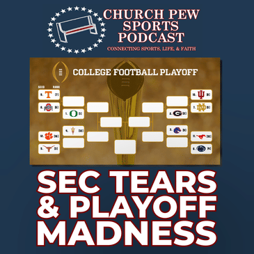 SEC Tears & College Football Playoff Madness