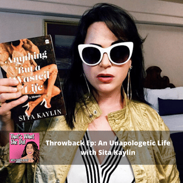 Throwback Episode: An Unapologetic Life with Sita Kaylin
