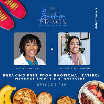 Episode 186: Breaking Free from Emotional Eating: Mindset Shifts & Strategies with Dr. Aalia Al-Barwani
