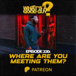 Episode 330: Where Are You Meeting Them?