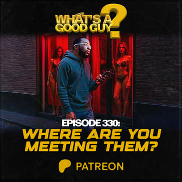 Episode 330: Where Are You Meeting Them?