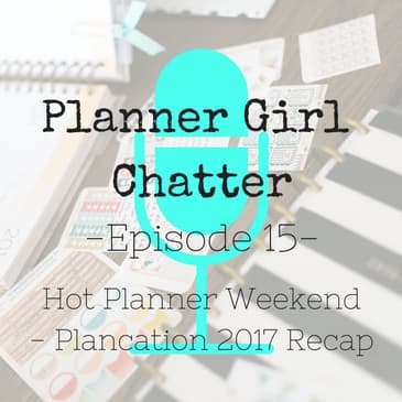 Episode 15 - Hot Planner Weekend