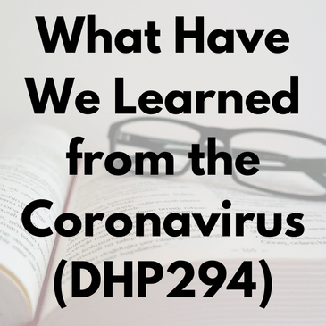 What Have We Learned from the Coronavirus (DHP294)