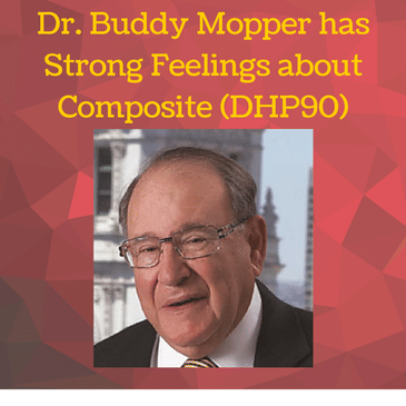 Dr. Buddy Mopper has Strong Feelings about Composite (DHP90)