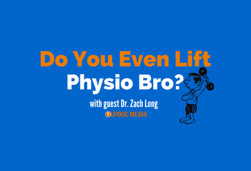 Do You Even Lift Physio Bro w/ Dr. Zach Long