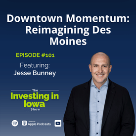 EP101 Downtown Momentum: Reimagining Des Moines with Jesse Bunney