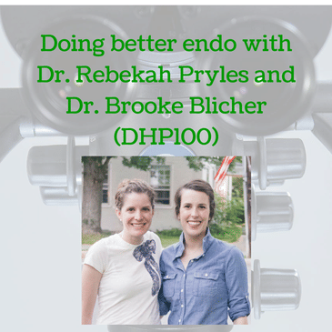 Doing better endo with Dr. Rebekah Pryles and Dr. Brooke Blicher (DHP100)