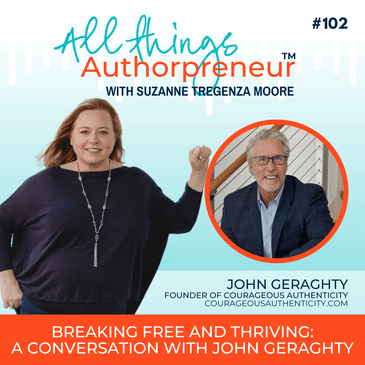 102 - Breaking Free and Thriving: A Conversation with John Geraghty