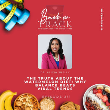 Episode 211: The Truth About the Watermelon Diet: Why Balance Beats Viral Trends