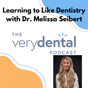 Very Dental: Learning to Like Dentistry with Dr. Melissa Seibert