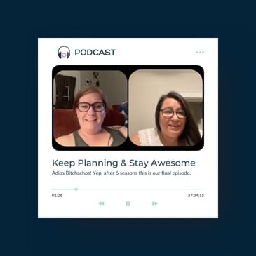 Keep Planning and Stay Awesome! Adios Bitchachos