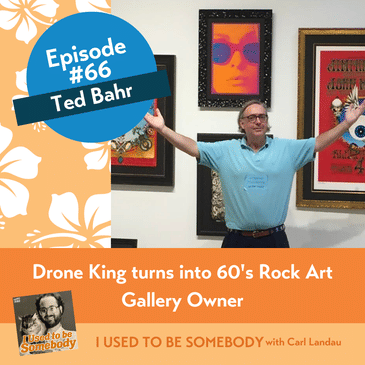 Ted Bahr: Drone King turns into 60's Rock Art Gallery Owner
