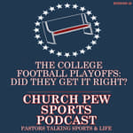 College Football Playoffs - Did They Get It Right?