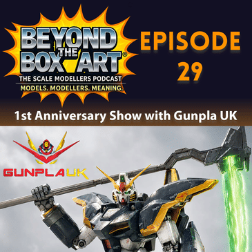 Episode 29 - 1st Anniversary Show! Gunpla, Project Harrier, IPMS(UK) & more!