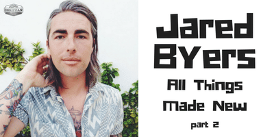 Jared 'Spanky' Byers: All Things Made New pt2